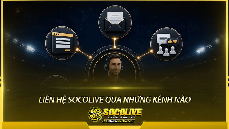Liên hệ Socolive qua những kênh nào Liên hệ Socolive qua những kênh nào