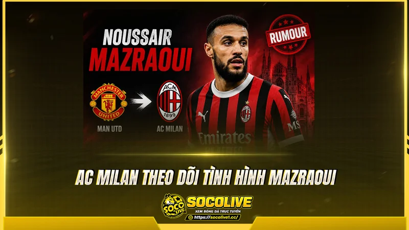 AC Milan theo dõi tình hình Mazraoui AC Milan theo dõi tình hình Mazraoui