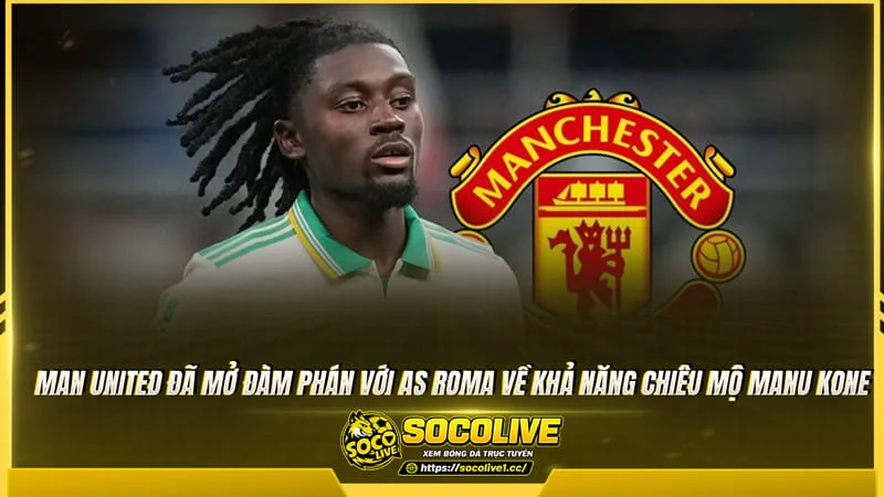 MU chiêu mộ Manu Kone sau World Cup 2026 MU chiêu mộ Manu Kone sau World Cup 2026