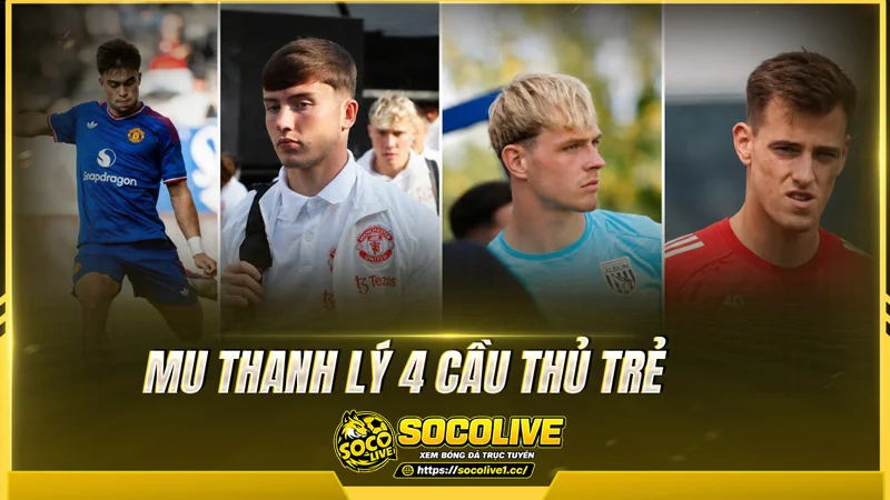 MU thanh lý 4 cầu thủ trẻ