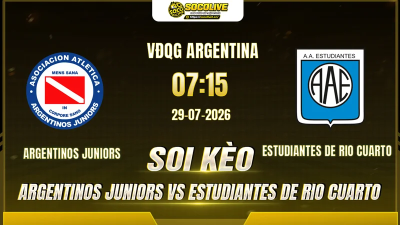 Chuyên gia Socolive soi kèo Argentinos Juniors vs Estudiantes de Rio Cuarto trước giờ bóng lăn