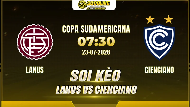 Soi kèo Lanus vs Cienciano trước giờ bóng lăn