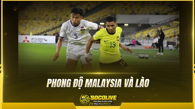 Phong độ Malaysia và Lào được Socolive TV tổng hợp Phong độ Malaysia và Lào được Socolive TV tổng hợp