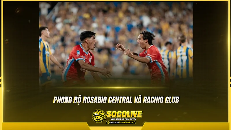 Phong độ Rosario Central và Racing Club được Socolive TV tổng hợp