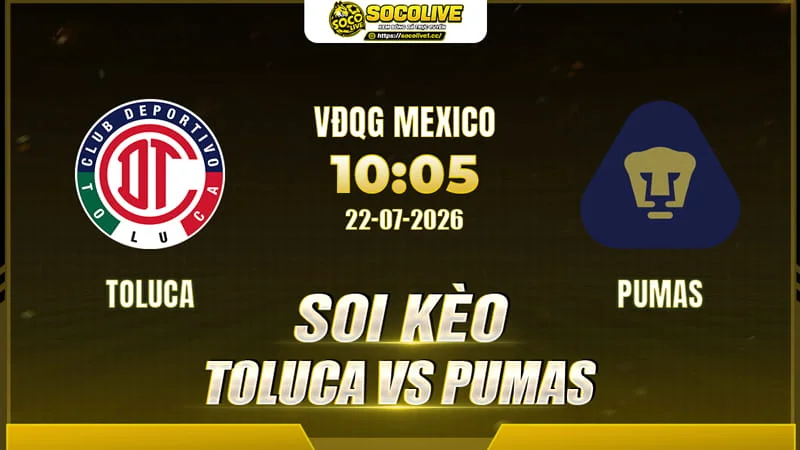 Soi kèo Toluca vs Pumas trước giờ bóng lăn Soi kèo Toluca vs Pumas trước giờ bóng lăn