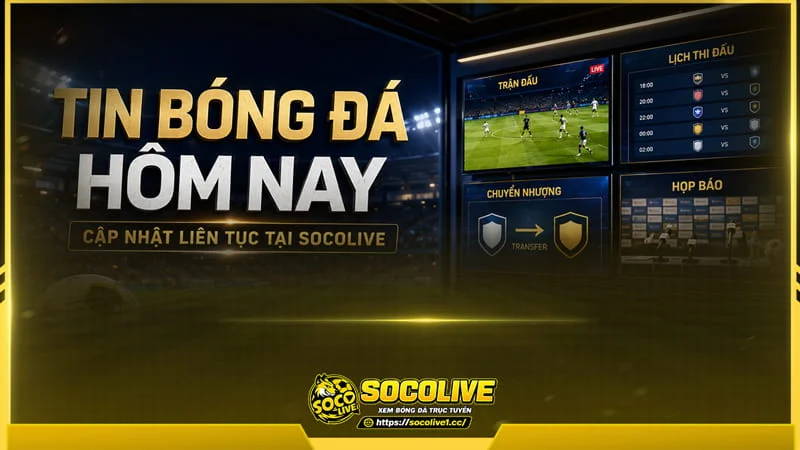 Socolive xây dựng chuyên mục tin tức bóng đá cập nhật liên tục Socolive xây dựng chuyên mục tin tức bóng đá cập nhật liên tục