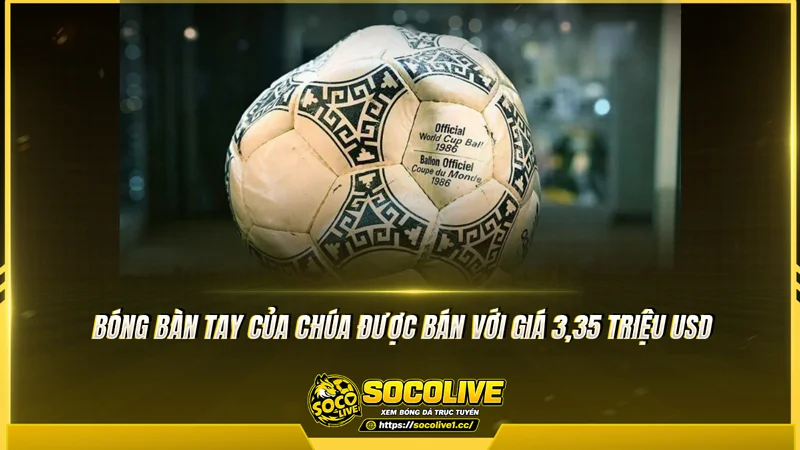 Bóng Bàn tay của Chúa được bán với giá 3,35 triệu USD Bóng Bàn tay của Chúa được bán với giá 3,35 triệu USD