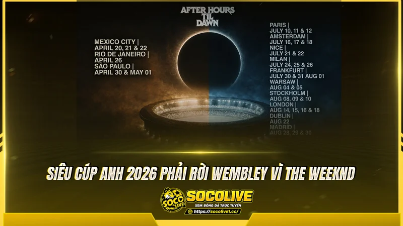 Siêu cúp Anh 2026 phải rời Wembley vì The Weeknd Siêu cúp Anh 2026 phải rời Wembley vì The Weeknd