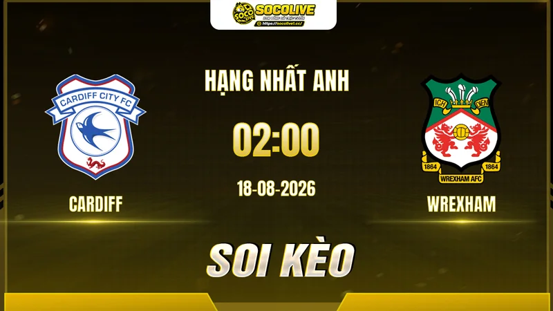 Chuyên gia Socolive soi kèo Cardiff vs Wrexham trước giờ bóng lăn Chuyên gia Socolive soi kèo Cardiff vs Wrexham trước giờ bóng lăn