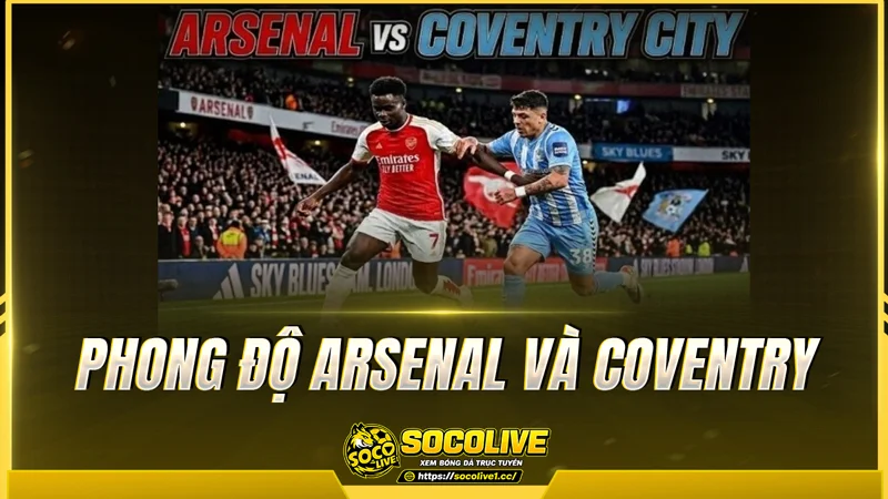 Phong độ Arsenal và Coventry được Socolive TV tổng hợp