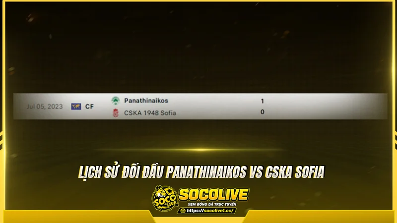 Lịch sử đối đầu Panathinaikos vs CSKA Sofia được Socolivetv tổng hợp Lịch sử đối đầu Panathinaikos vs CSKA Sofia được Socolivetv tổng hợp