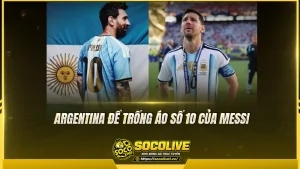 Argentina để trống áo số 10 của Messi
