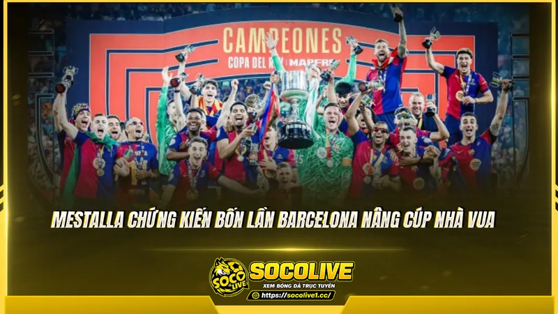 Mestalla chứng kiến bốn lần Barcelona nâng Cúp Nhà vua