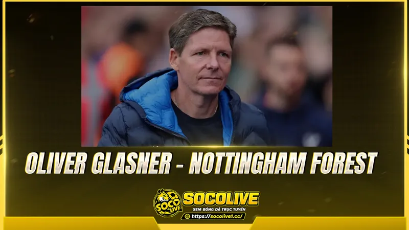 Oliver Glasner - Nottingham Forest