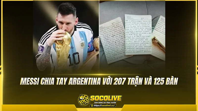Messi chia tay Argentina với 207 trận và 125 bàn Messi chia tay Argentina với 207 trận và 125 bàn